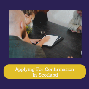Applying For Confirmation In Scotland