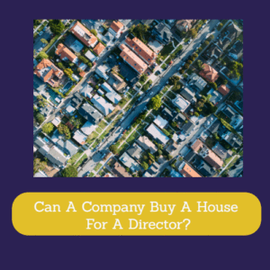 Can A Company Buy A House For A Director?