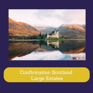 Confirmation Scotland Large Estates
