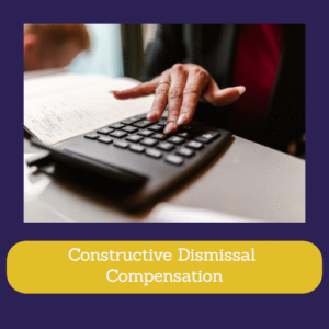 Constructive Dismissal Compensation