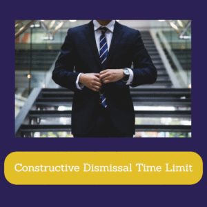 Constructive Dismissal Time Limit