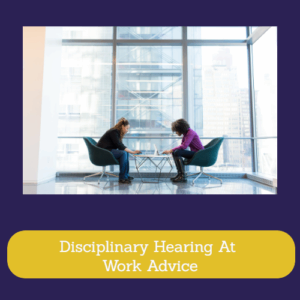 Disciplinary Hearing At Work Advice
