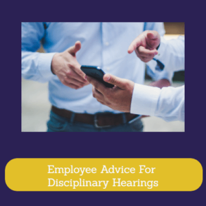 Employee Advice For Disciplinary Hearings