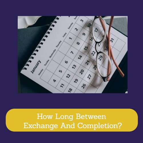 How Long Between Exchange And Completion?