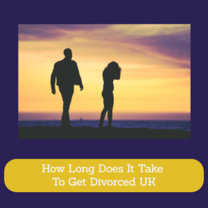 How Long Does It Take To Get Divorced UK