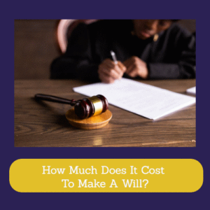 How Much Does It Cost To Make A Will?