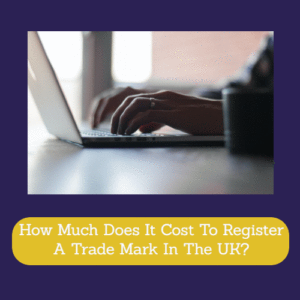 How Much Does It Cost To Register A Trade Mark In The UK