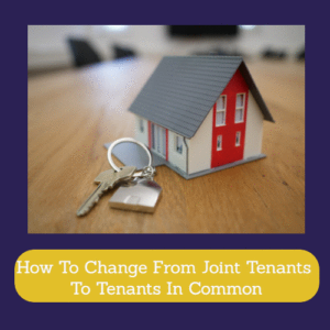 How To Change From Joint Tenants To Tenants In Common
