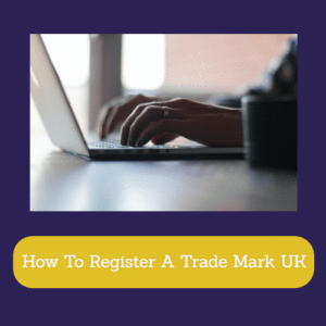 How To Register A Trade Mark UK