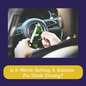 Is It Worth Getting A Solicitor For Drink Driving?