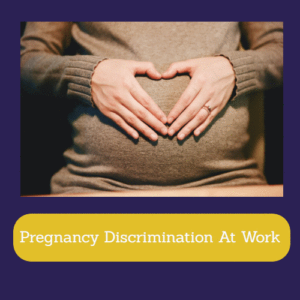 Pregnancy Discrimination At Work