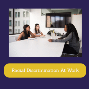 Racial Discrimination At Work
