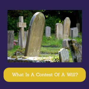What Is A Contest Of A Will?