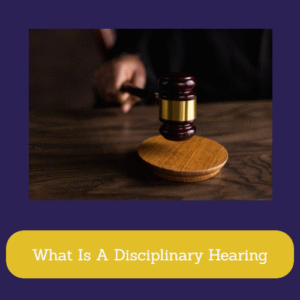 What Is A Disciplinary Hearing