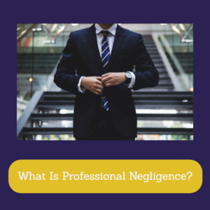 What Is Professional Negligence?
